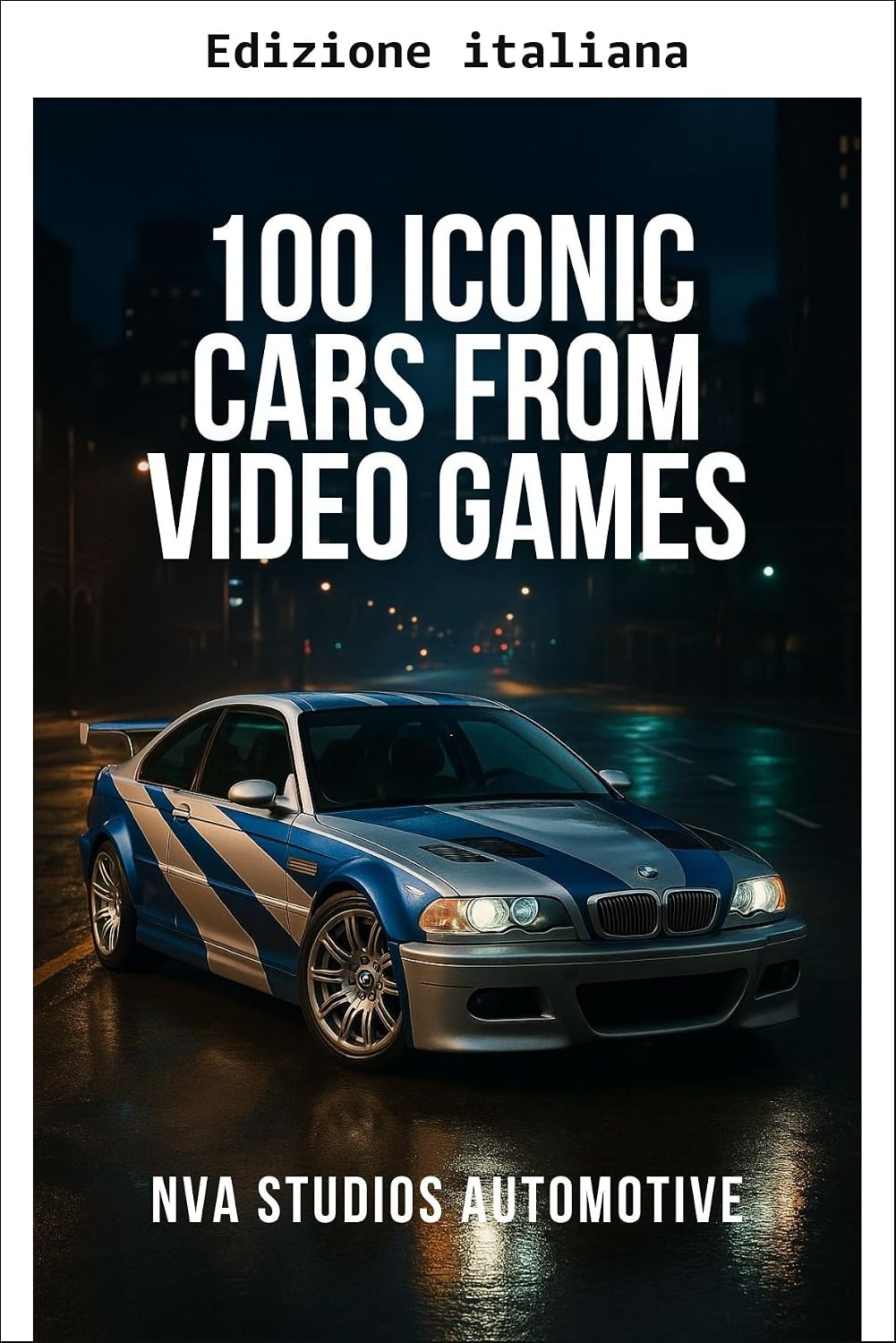 capítulo por capítulo baixar 100 auto iconiche dai videogiochi - Una storia automobilistica popolare e classica (Auto iconiche nella storia Vol. 2) (Italian Edition)