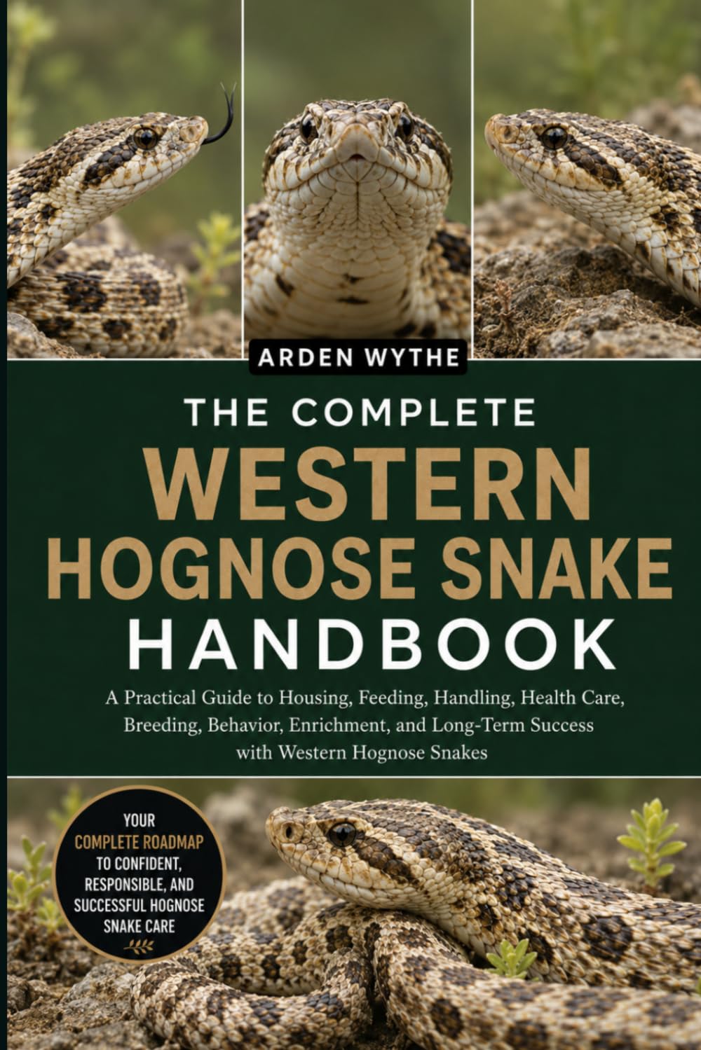 The Complete Western Hognose Snake Handbook: A Practical Guide to Housing, Feeding, Handling, Health Care, Breeding, Behavior, Enrichment, and Long-Term Success with Western Hognose Snakes baixar o livro de graça