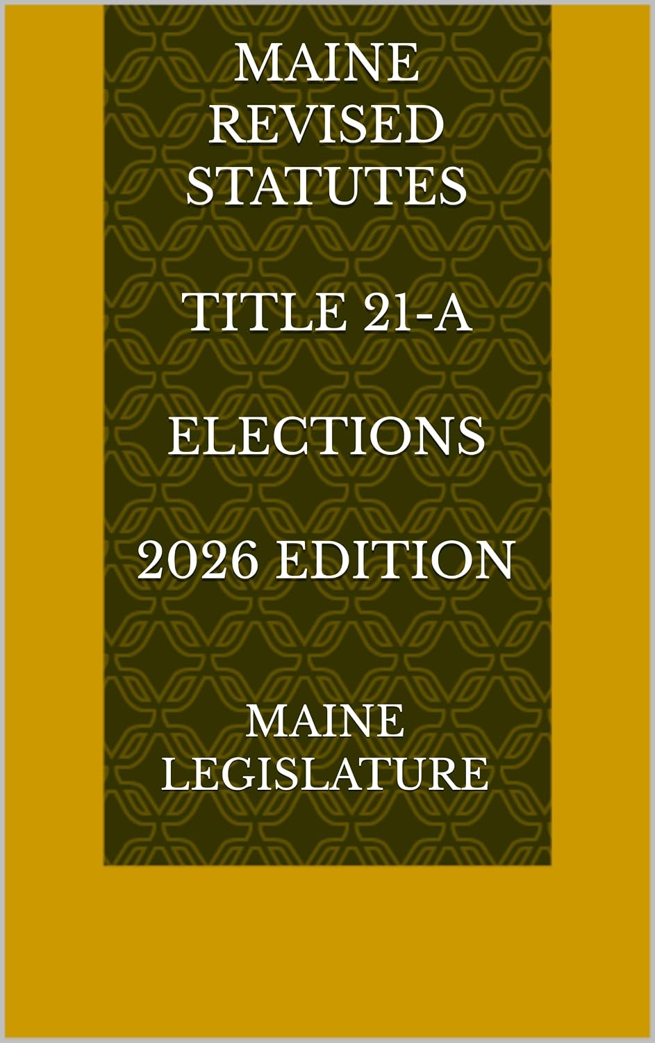MAINE REVISED STATUTES TITLE 21-A ELECTIONS 2026 EDITION (English Edition) baixar o livro de graça