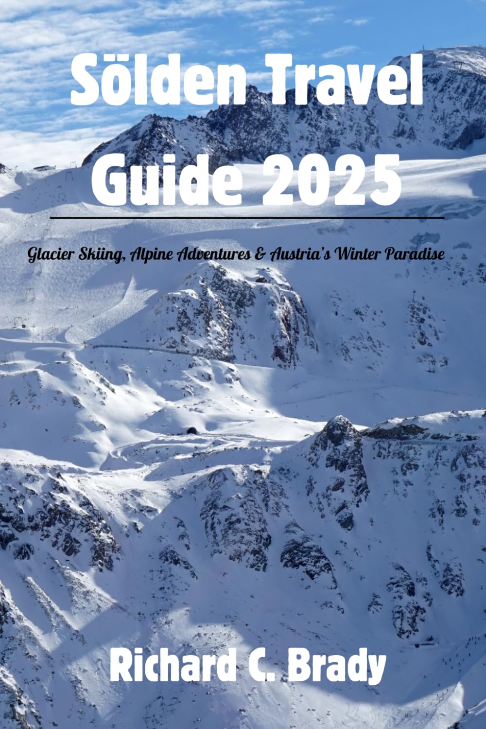 Sölden Travel Guide 2025: Glacier Skiing, Alpine Adventures & Austria’s Winter Paradise baixar o livro de graça