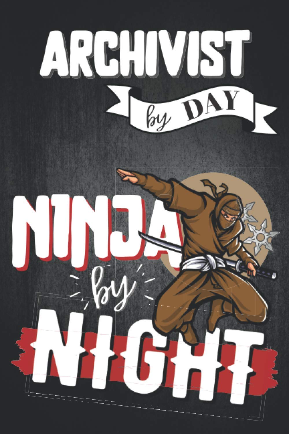 ler totalmente Archivist by day Ninja by night: Archivist notebook, funny archivist gifts