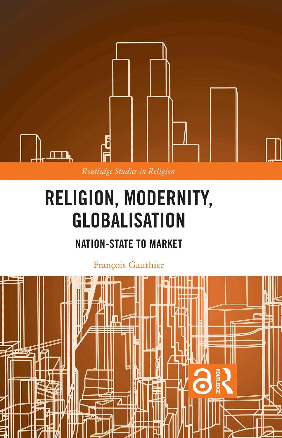 ler totalmente Religion, Modernity, Globalisation: Nation-State to Market (Routledge Studies in Religion) (English Edition)
