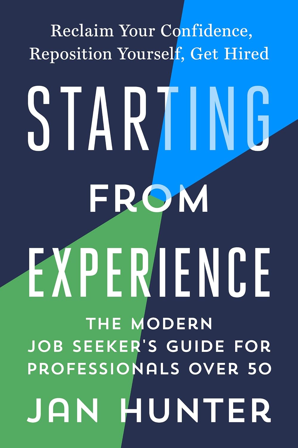 ler totalmente Starting From Experience: The Modern Jobseekers Guide for Professionals Over 50: Reclaim Your Confidence, Reposition Yourself, Get Hired (English Edition)