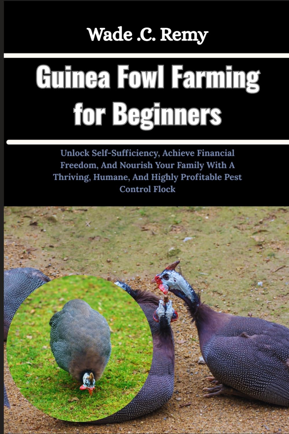 ler totalmente Guinea Fowl Farming for Beginners: Unlock Self-Sufficiency, Achieve Financial Freedom, And Nourish Your Family With A Thriving, Humane, And Highly Profitable Pest Control Flock