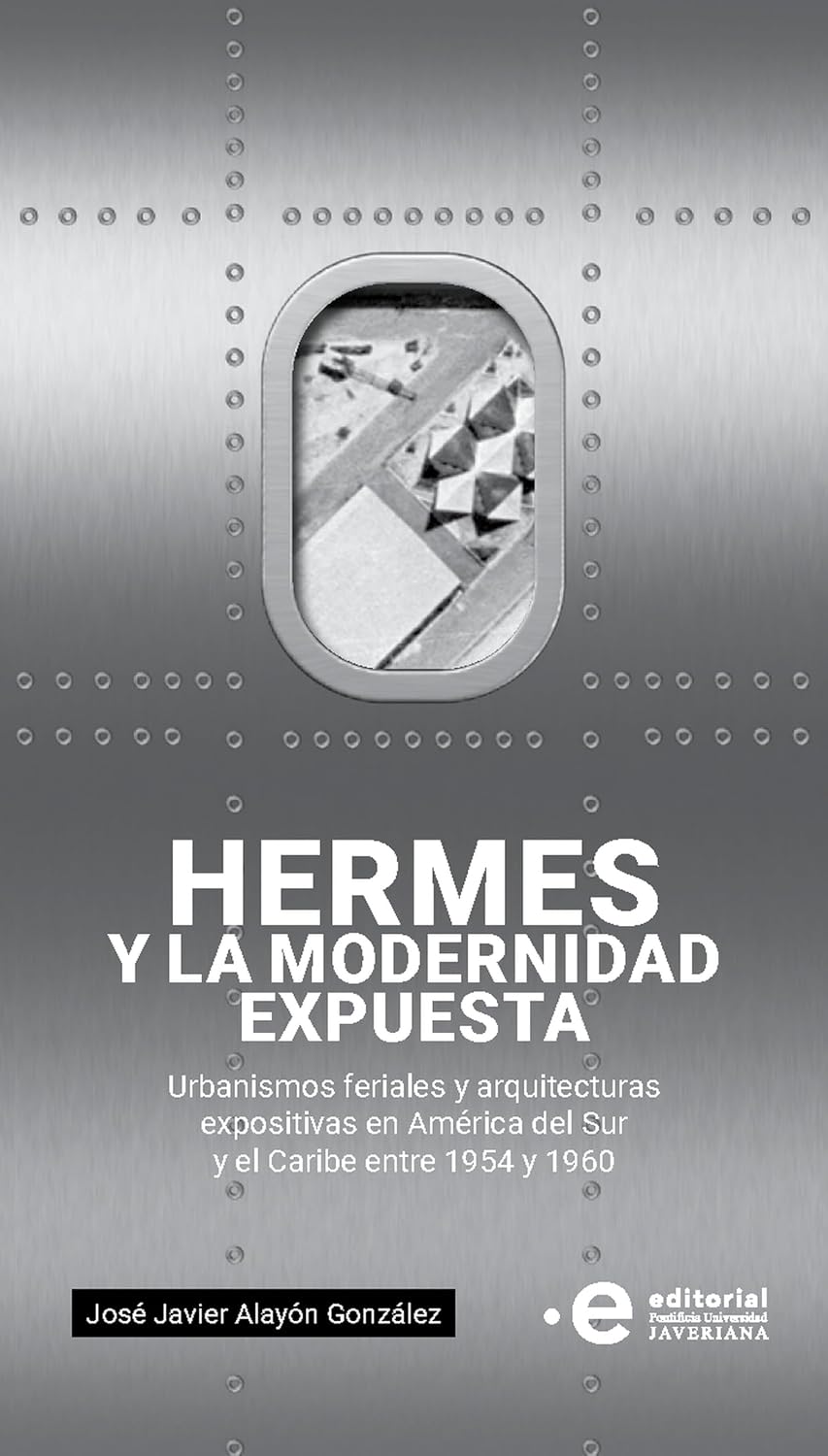 Hermes o la modernidad expuesta: Urbanismos feriales y arquitecturas expositivas en América del Sur y el Caribe entre 1954 y 1960 (Spanish Edition) baixar livro de graça