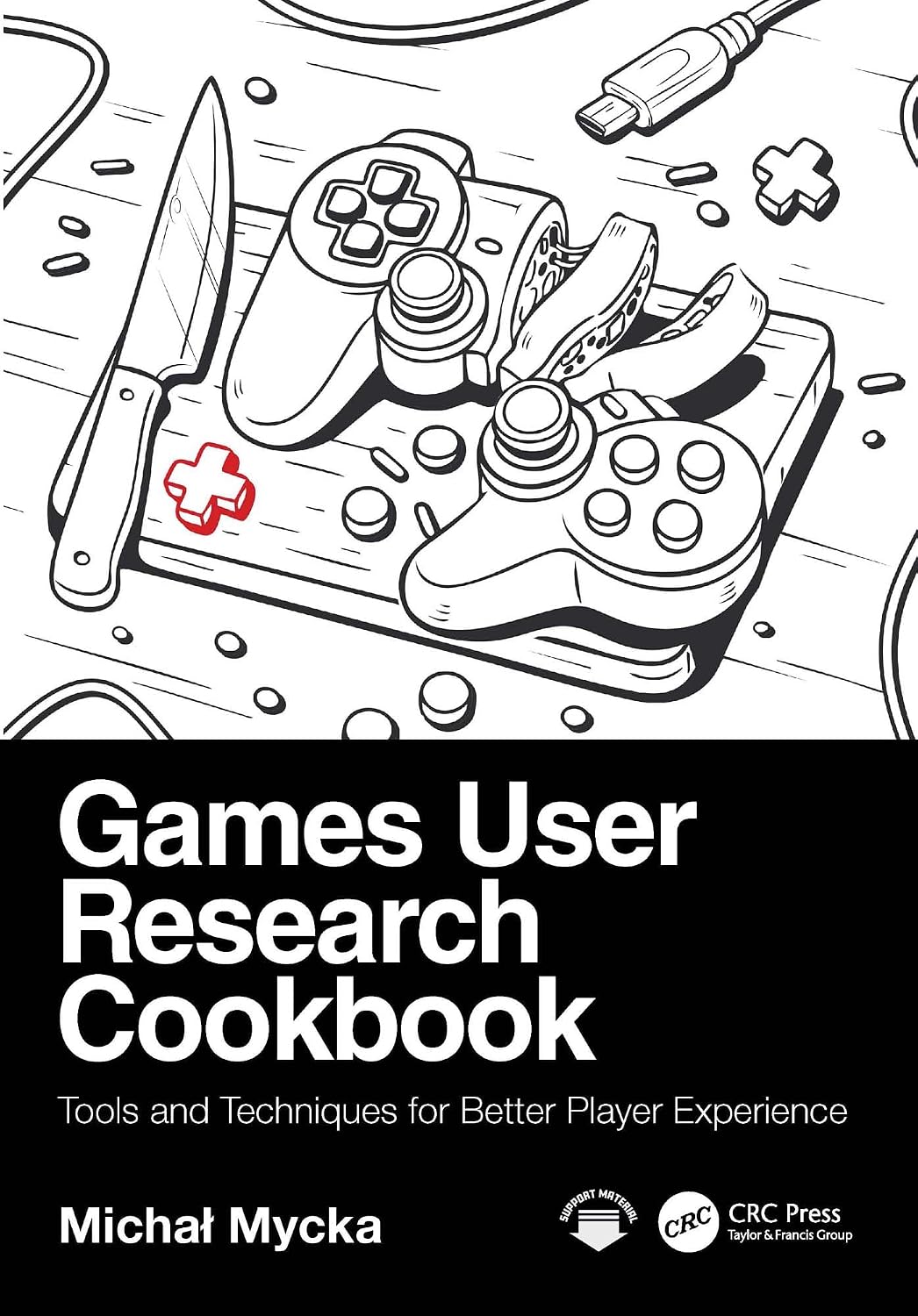 ler totalmente Games User Research Cookbook: Tools and Techniques for Better Player Experience (English Edition)