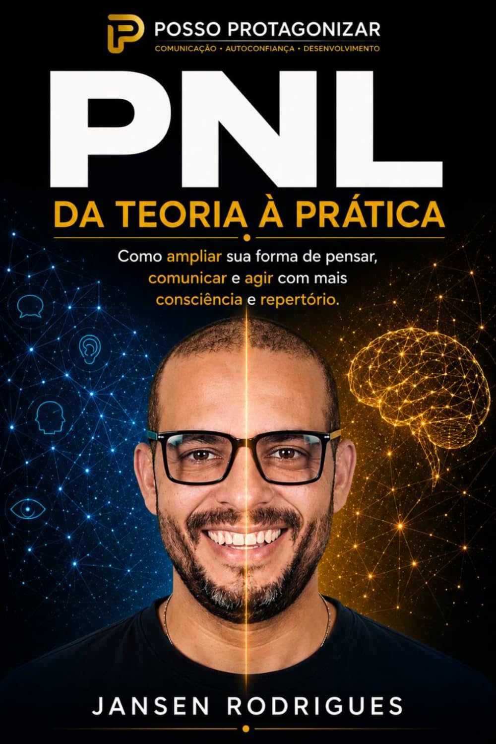 PNL — Da Teoria à Prática: Como ampliar sua forma de pensar, comunicar e agir com mais consciência e repertório (Portuguese Edition) baixar o livro de graça