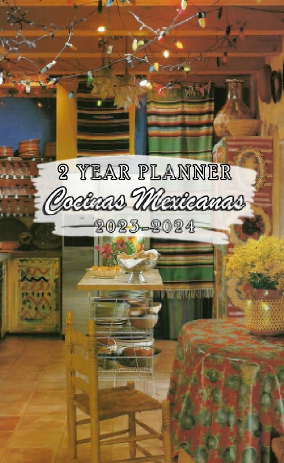 2023-2024 Cocinas Mexicanas Pocket Planner: 2023 Monthly Planner With 2 Year Datebook Of Cocinas Mexicanas Vitally Need For 24 Months Office Planner Small Size 4 x 6.5 baixar livro de graça