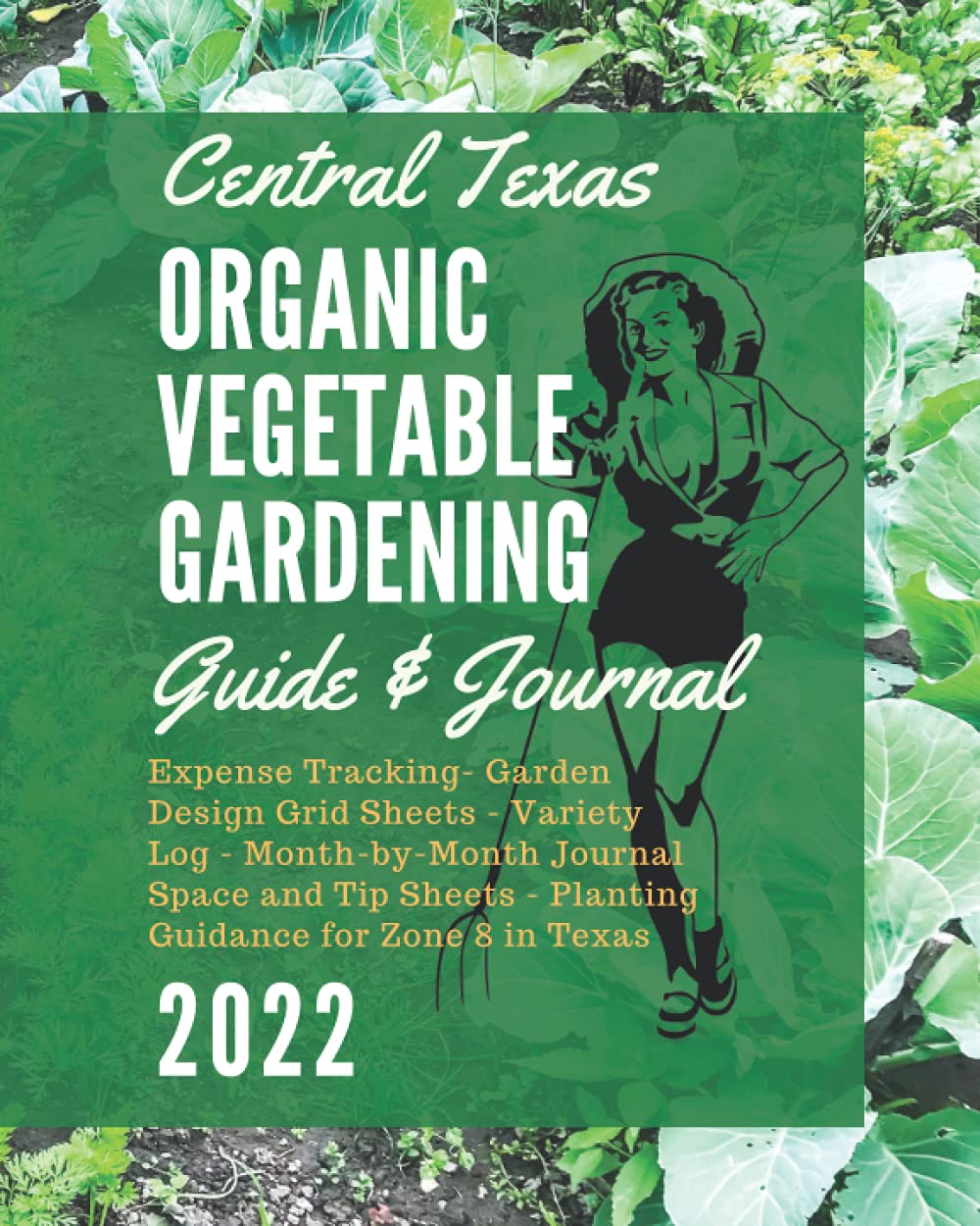 Central Texas Organic Gardening Guide & Journal: Expense Tracking- Garden Design Grid Sheets - Variety Log - Month-by-Month Journal Space and Tip Sheets - Planting Guidance for Zone 8 in Texas baixar livro de graça