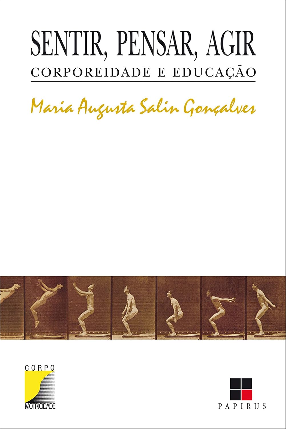 Sentir, pensar, agir: Corporeidade e educação (Corpo motricidade) baixar livro de graça