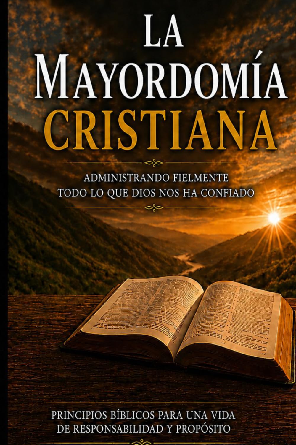 La Mayodormia Cristiana: Administrando Fielmente Lo Que Dios Nos Ha Confiado (Spanish Edition)