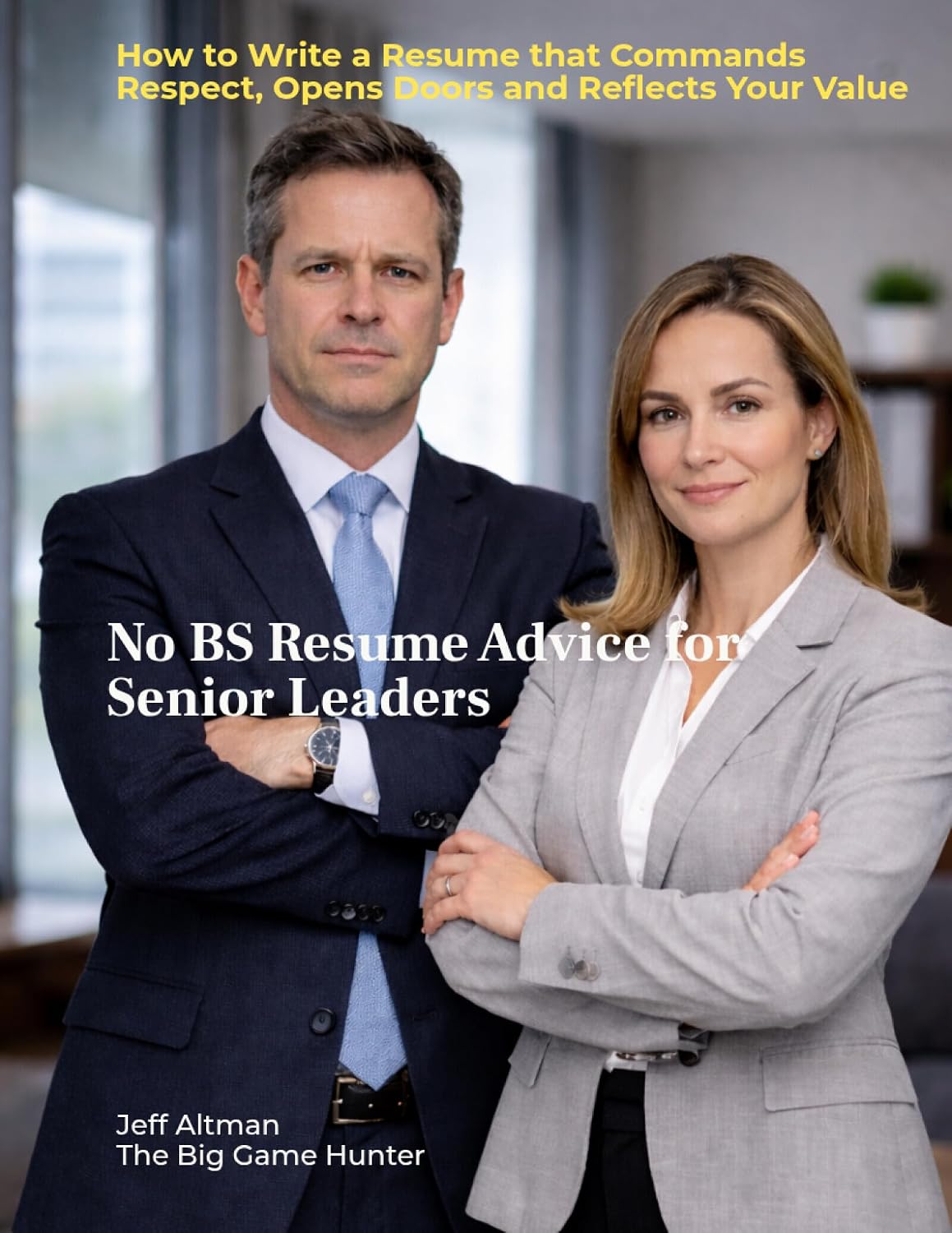 No BS Resume Advice for Senior Leaders: How to Write a Resume That Commands Respect, Opens Doors and Reflects Your Value (The Executive Edge Book 4) (English Edition) baixar livro de graça