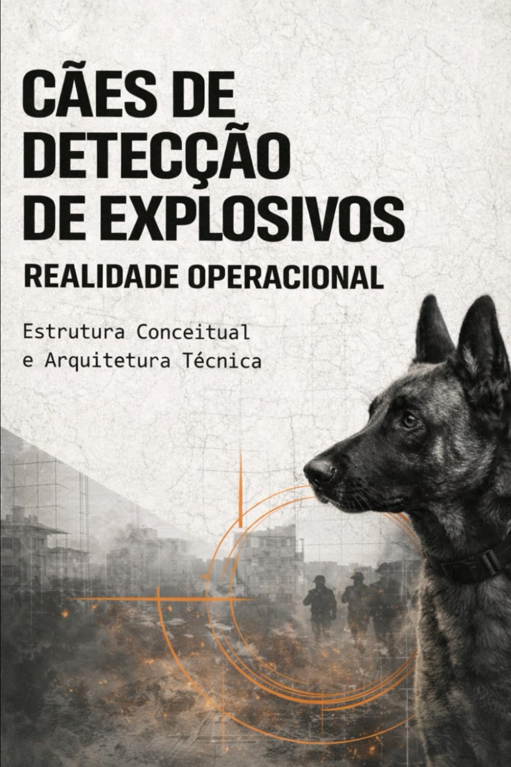 ler totalmente Cães de Detecção de Explosivos - Realidade Operacional: Estrutura Conceitual e Arquitetura Técnica: 12