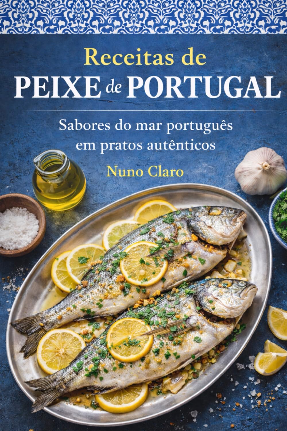 Receitas de Peixe de Portugal: Sabores do Mar Português em Pratos Autênticos (Receitas e Sabores do Mundo) (Portuguese Edition) baixar livro de graça