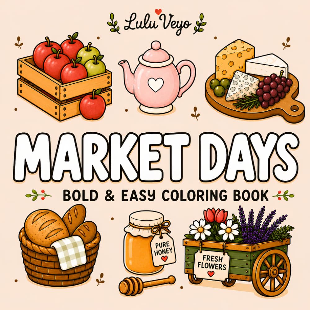 Market Days: Bold and Easy Coloring Book with Cute & Cozy Designs for Relaxation and Stress Relief, perfect for Teens, Adults and Seniors (Special Days Coloring Books) baixar livro de graça