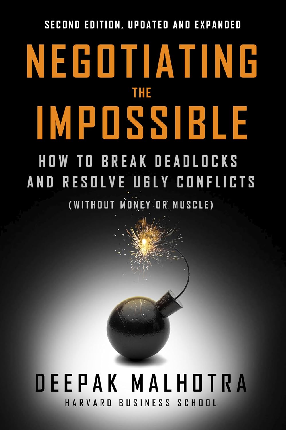 Negotiating the Impossible, Second Edition: How to Break Deadlocks and Resolve Ugly Conflicts (Without Money or Muscle) baixar livro de graça