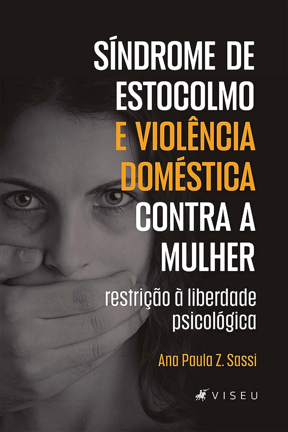 Síndrome de Estocolmo e violência doméstica contra a mulher: Restrição à liberdade psicológica baixar o livro de graça