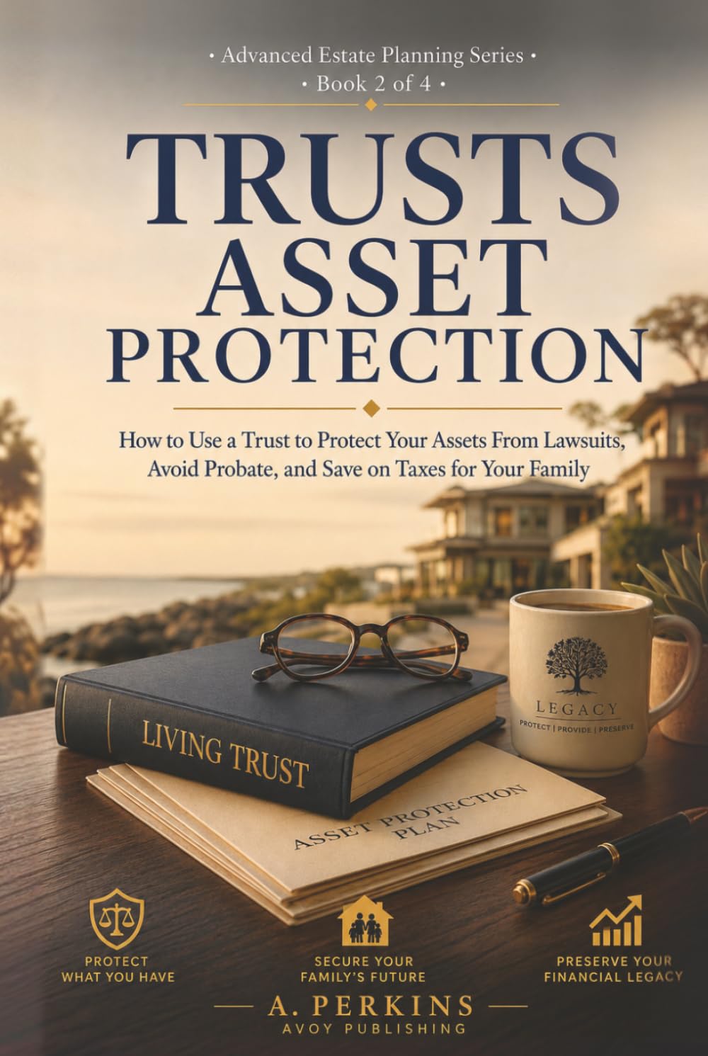 Trusts Asset Protection: How to Use a Trust to Protect Your Assets From Lawsuits, Avoid Probate, and Save on Taxes for Your Family (Advanced Estate Planning Series #3) baixar o livro de graça