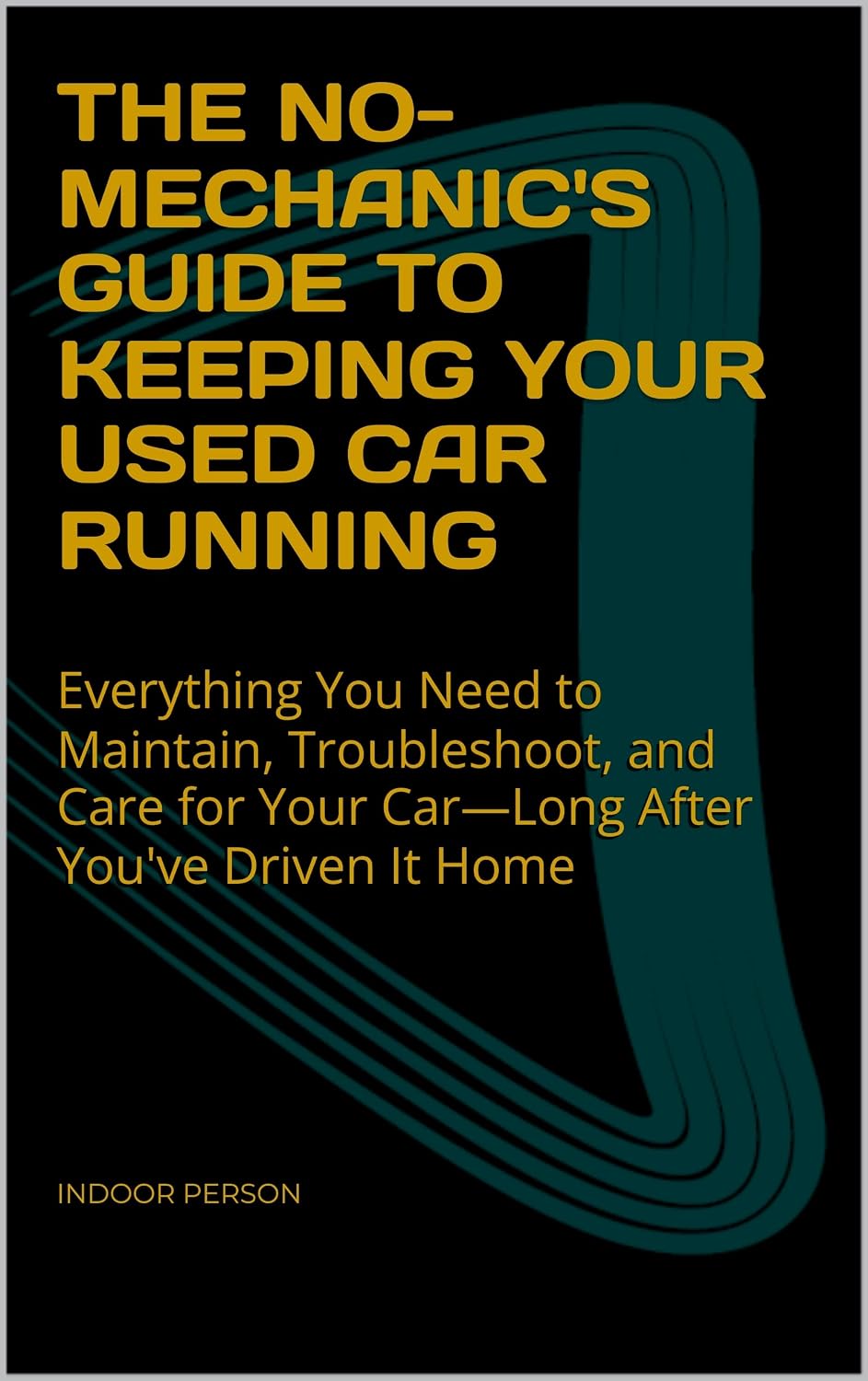 ler totalmente THE NO-MECHANIC'S GUIDE TO KEEPING YOUR USED CAR RUNNING: Everything You Need to Maintain, Troubleshoot, and Care for Your Car—Long After You've Driven... Guide Book 4) (English Edition)