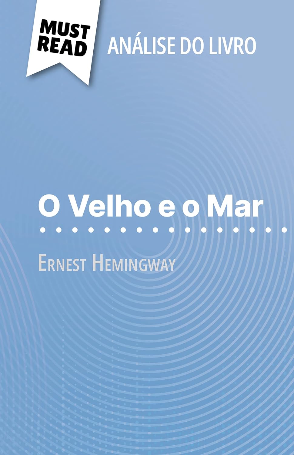 capítulo por capítulo baixar O Velho e o Mar de Ernest Hemingway (Análise do livro): Análise completa e resumo pormenorizado do trabalho