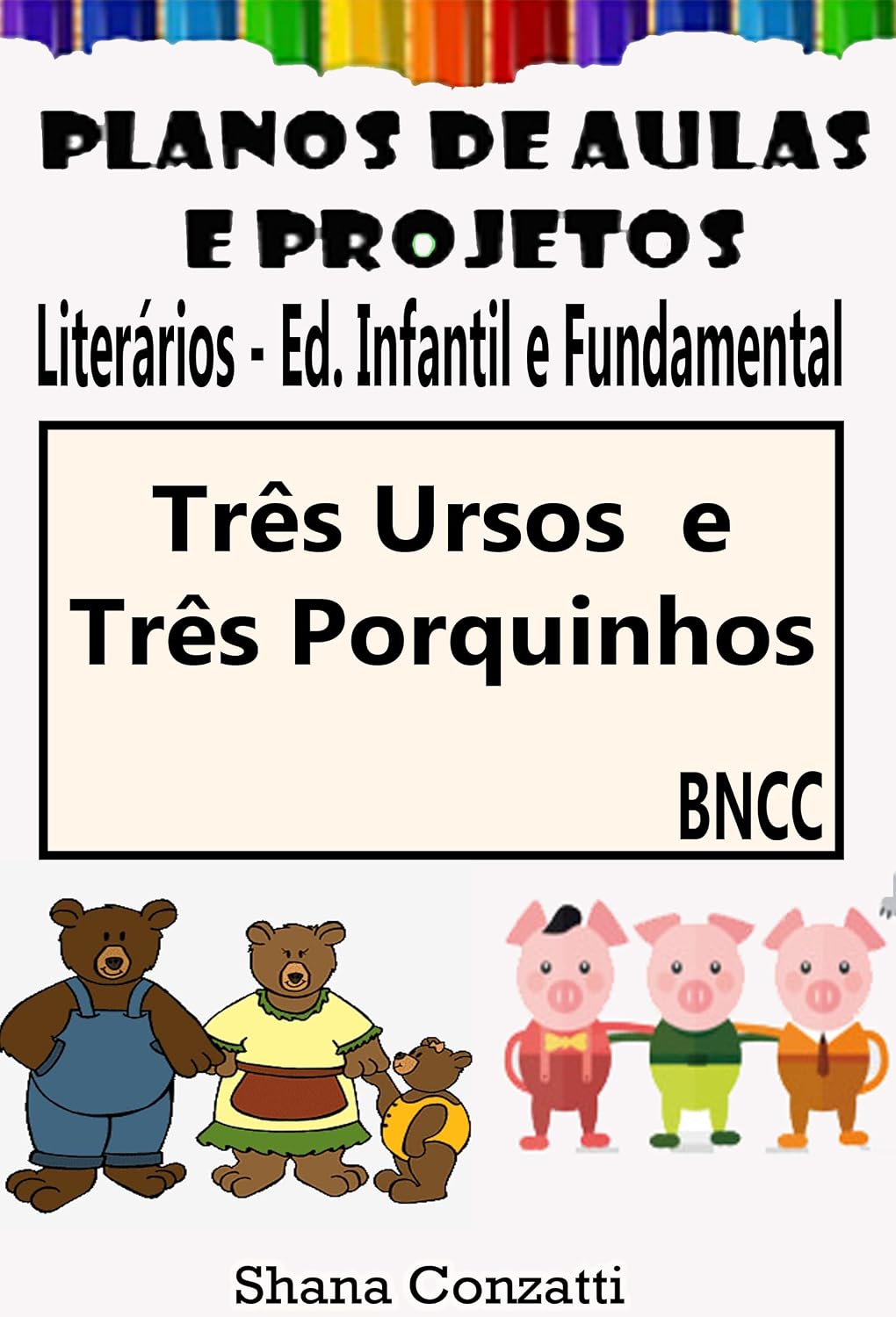 Três porquinhos e Três Ursos - Planos de Aula Ed. Infantil e Fundamental (Planos de aulas literários) baixar o livro de graça