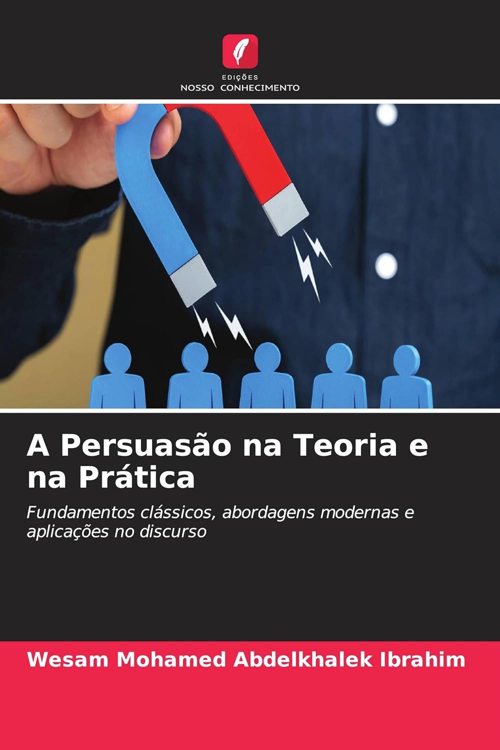 A Persuasão na Teoria e na Prática: Fundamentos clássicos, abordagens modernas e aplicações no discurso