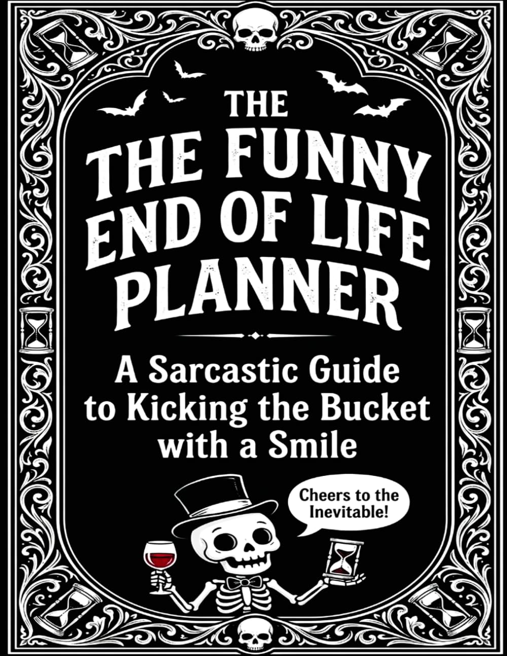 Funny End of Life Planner: Cheers to The Inevitable: Final Wishes Planning Guide for Your Loved Ones | Organize What to Do, End-of-Life Instructions,... Important Info and Estate Planning Workbook baixar livro de graça
