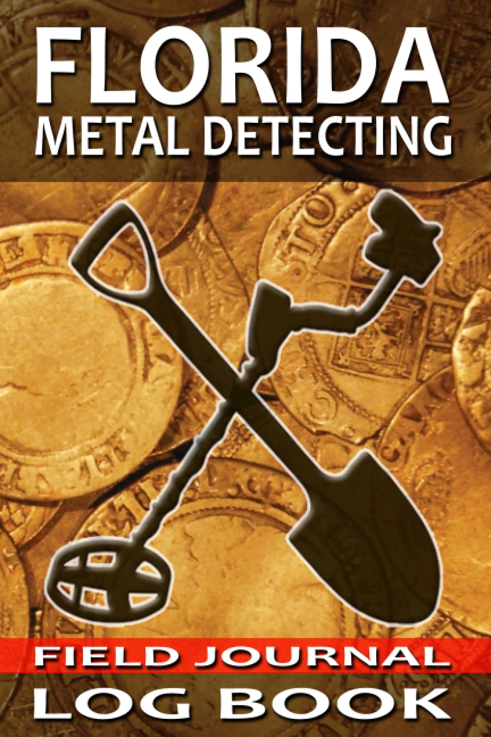 ler totalmente Florida Metal Detecting Journal Log Book: Track and Record Beachcombing, Coin Shooting, and Cache Hunting Buried Treasures in 6x9 Comprehensive Metal Detecting Field Journal