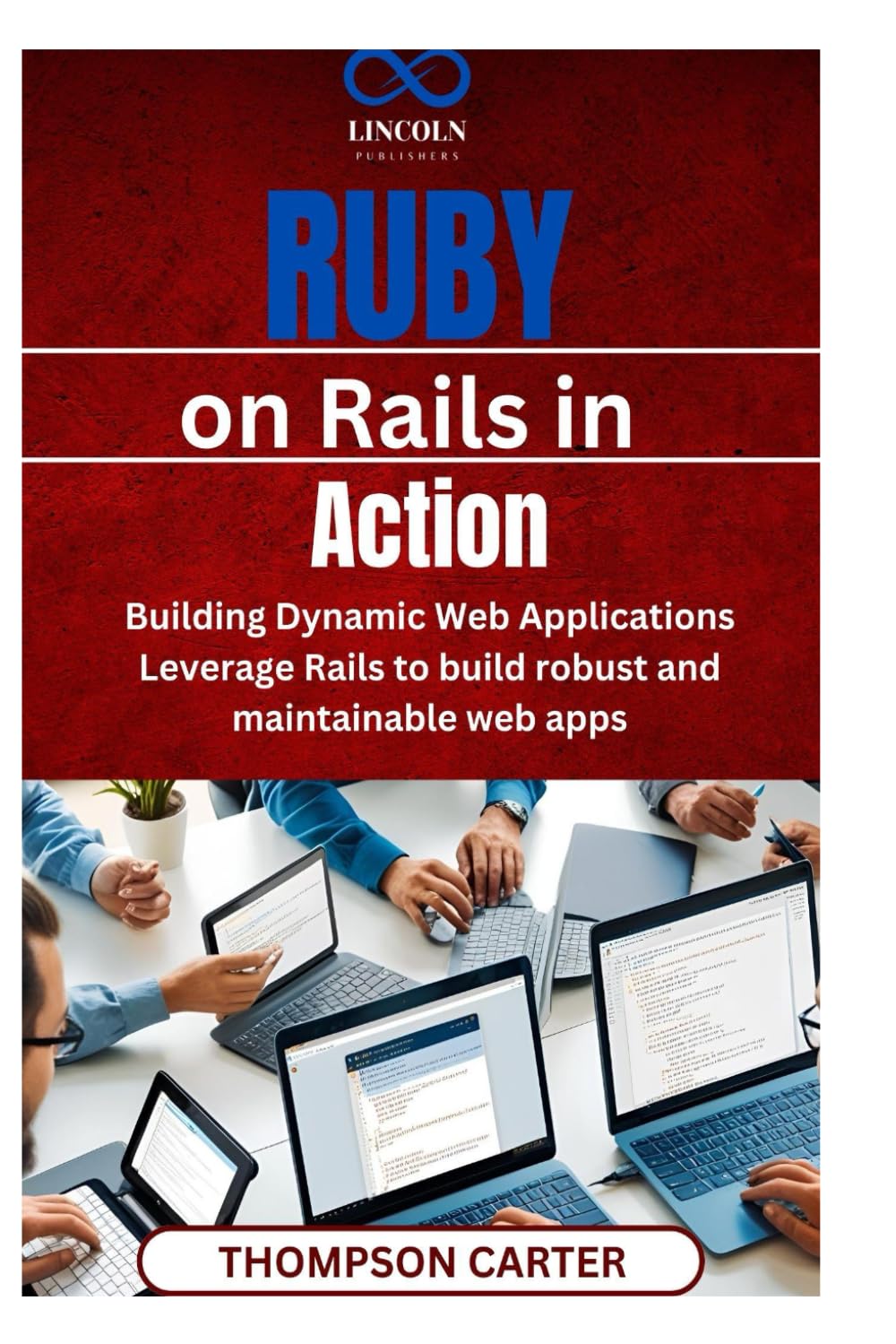 Ruby on Rails in Action: Building Dynamic Web Applications Leverage Rails to build robust and maintainable web apps baixar livro de graça