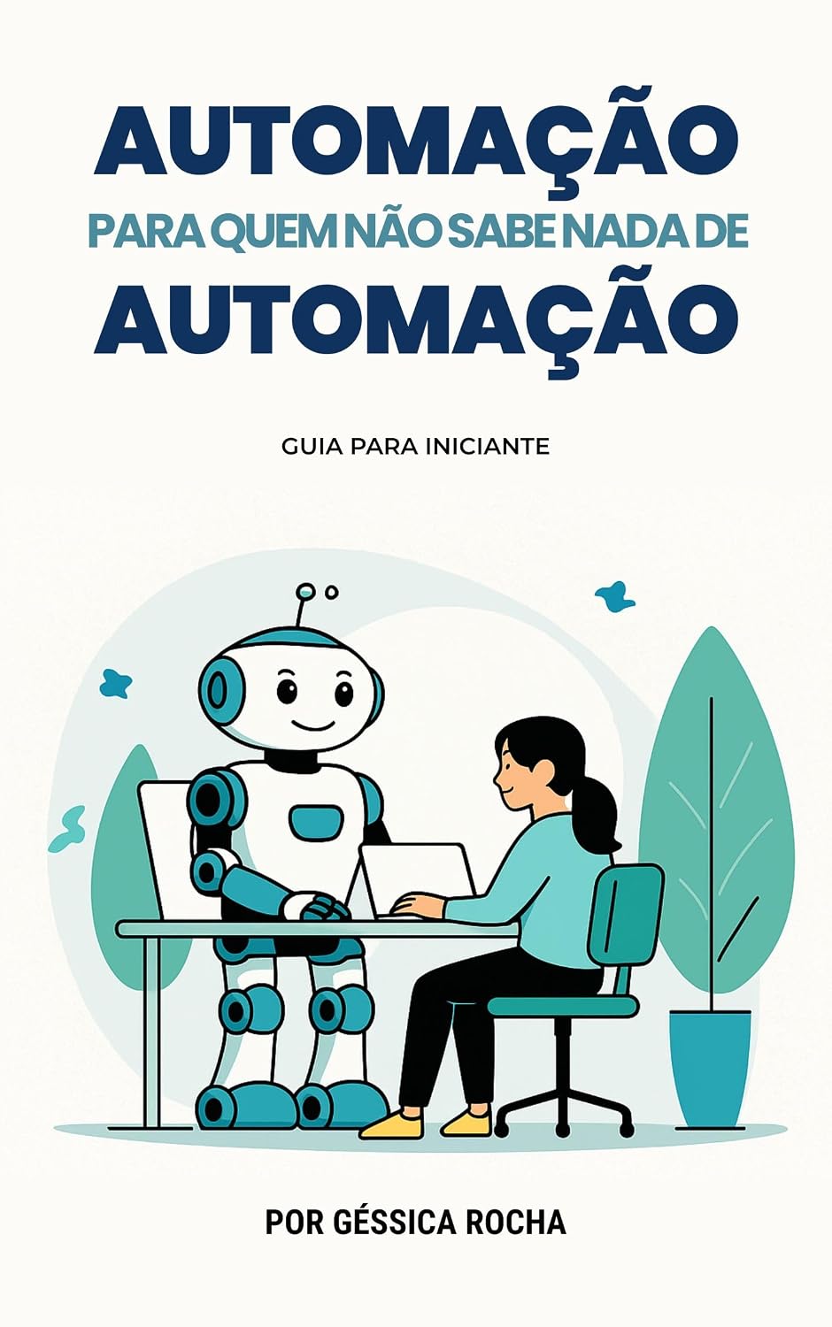 AUTOMAÇÃO PARA QUEM NÃO SABE NADA DE AUTOMAÇÃO: Guia para Iniciante baixar o livro de graça
