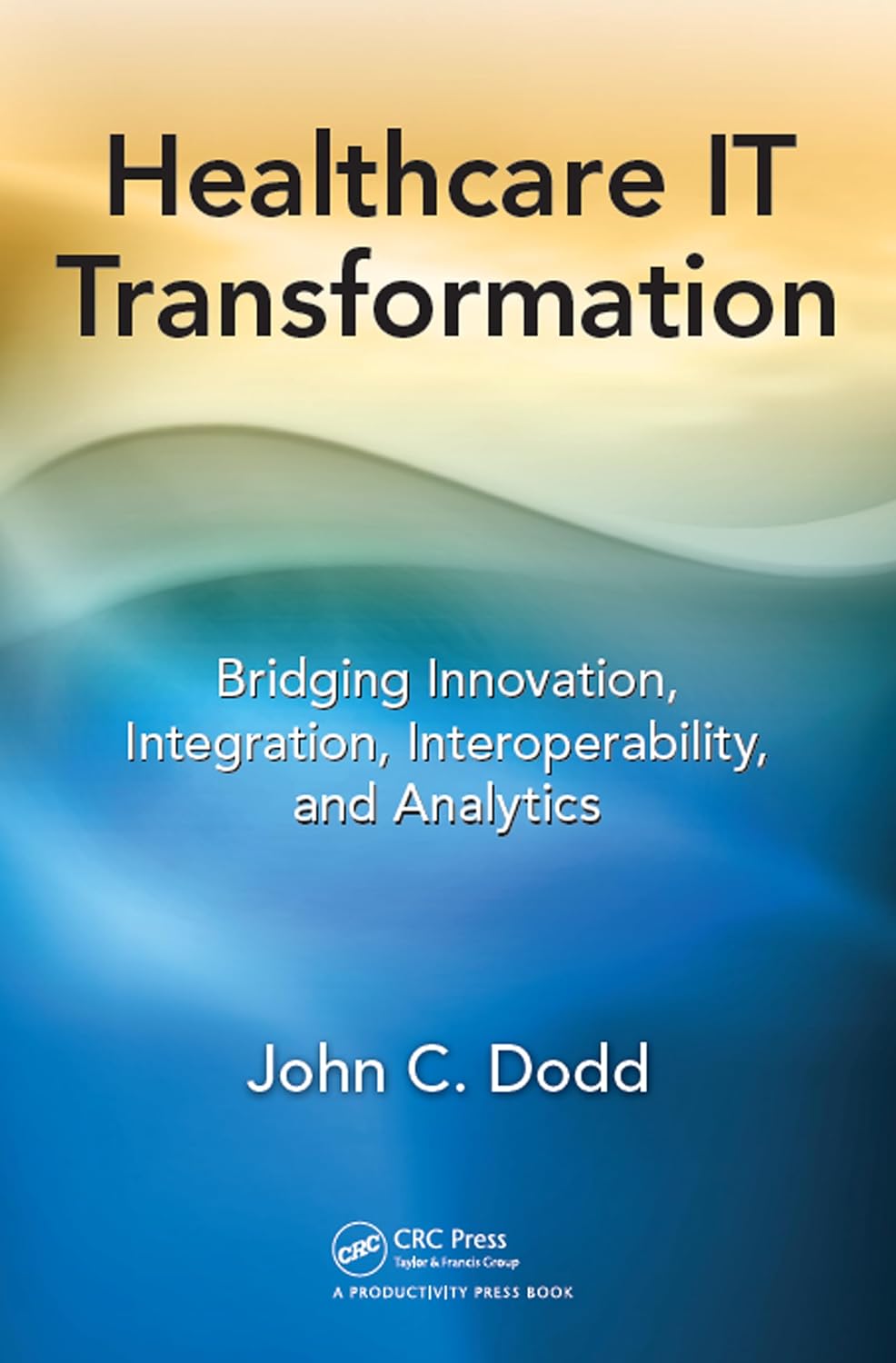 ler totalmente Healthcare IT Transformation: Bridging Innovation, Integration, Interoperability, and Analytics (English Edition)