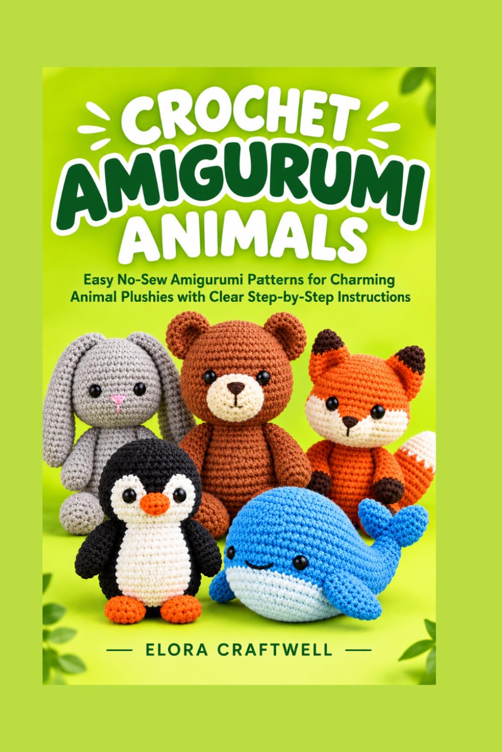 CROCHET AMIGURUMI ANIMALS: Easy No-Sew Amigurumi Patterns for Charming Animal Plushies with Clear Step-by-Step Instructions baixar livro de graça