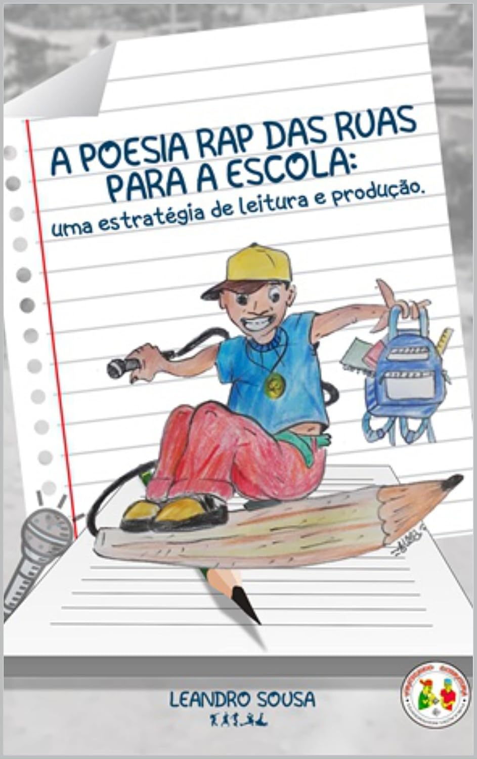 A POESIA RAP DAS RUAS PARA A ESCOLA: uma estratégia de leitura e produção baixar livro de graça