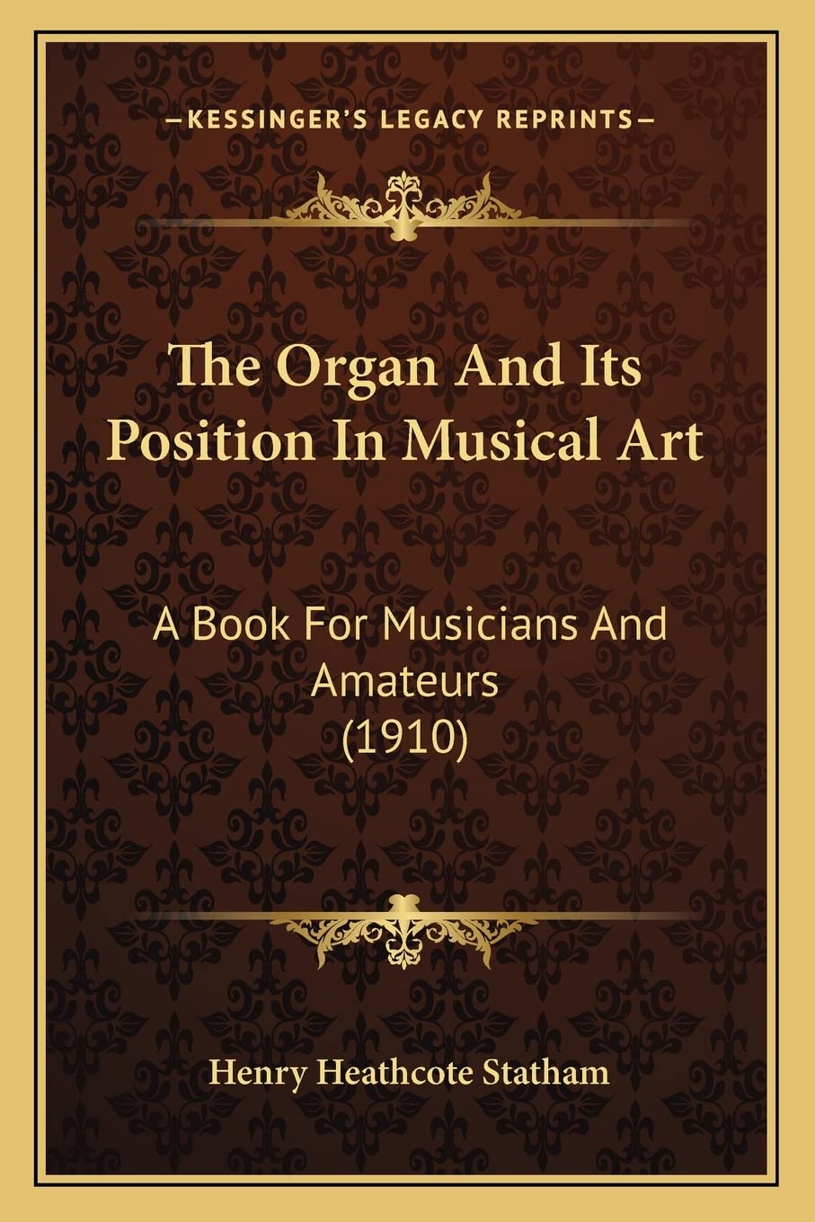 The Organ And Its Position In Musical Art: A Book For Musicians And Amateurs (1910) baixar o livro de graça
