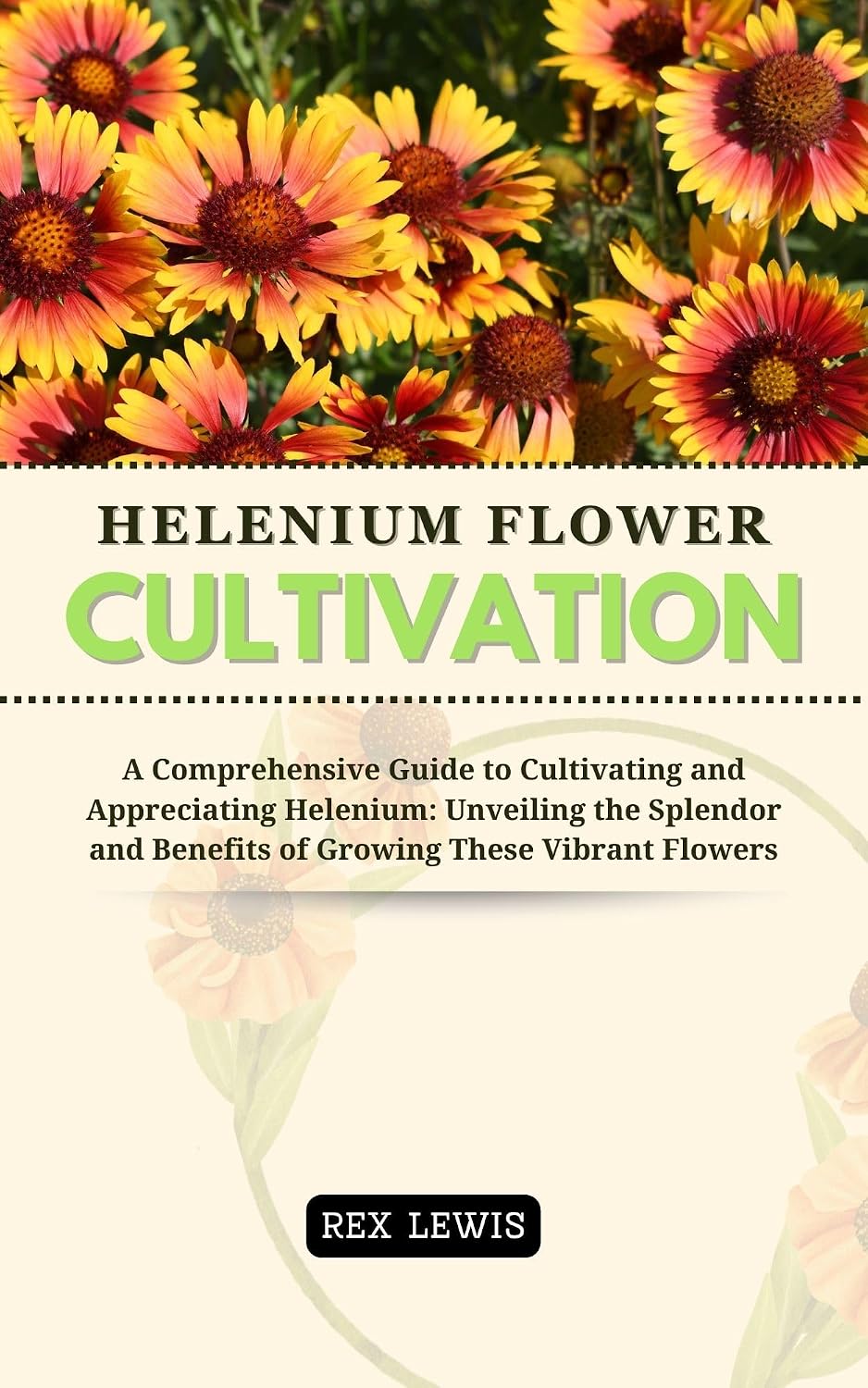 capítulo por capítulo baixar HELENIUM FLOWER CULTIVATION: A Comprehensive Guide to Cultivating and Appreciating Helenium: Unveiling the Splendor and Benefits of Growing These Vibrant Flowers (English Edition)