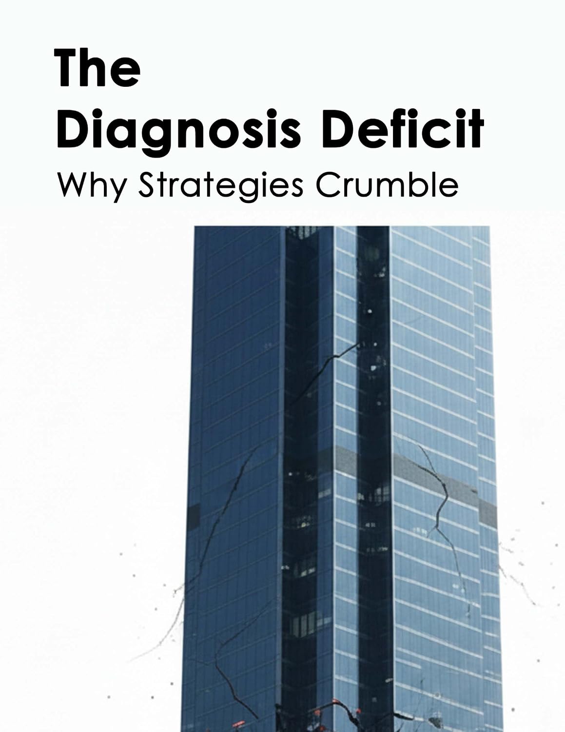 The Diagnosis Deficit: Why Strategies Crumble (English Edition) baixar livro de graça