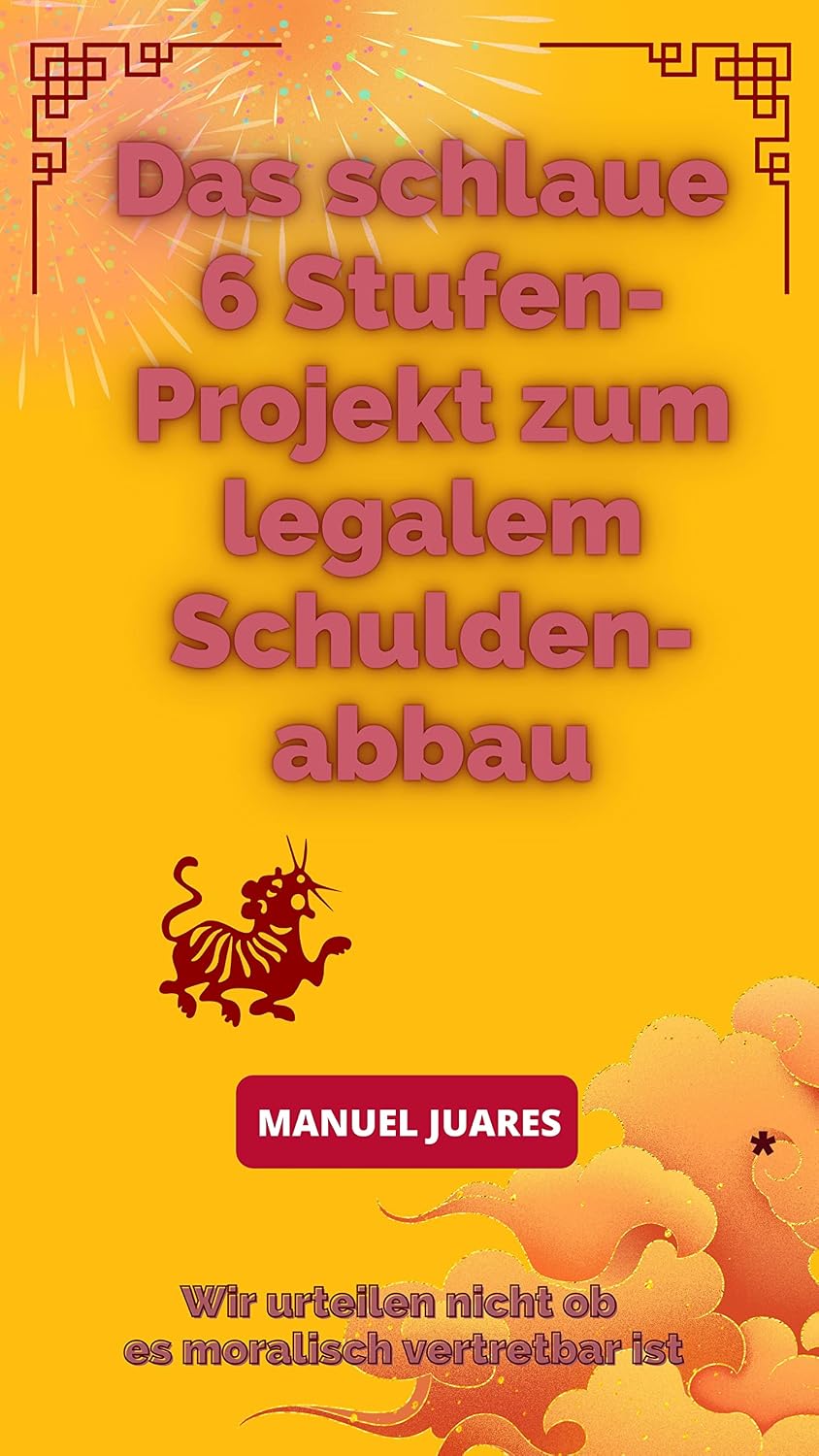 Das schlaue 6 Stufen-Projekt zum legalem Schuldenabbau: Wir urteilen nicht ob es moralisch vertretbar ist (German Edition) baixar livro de graça