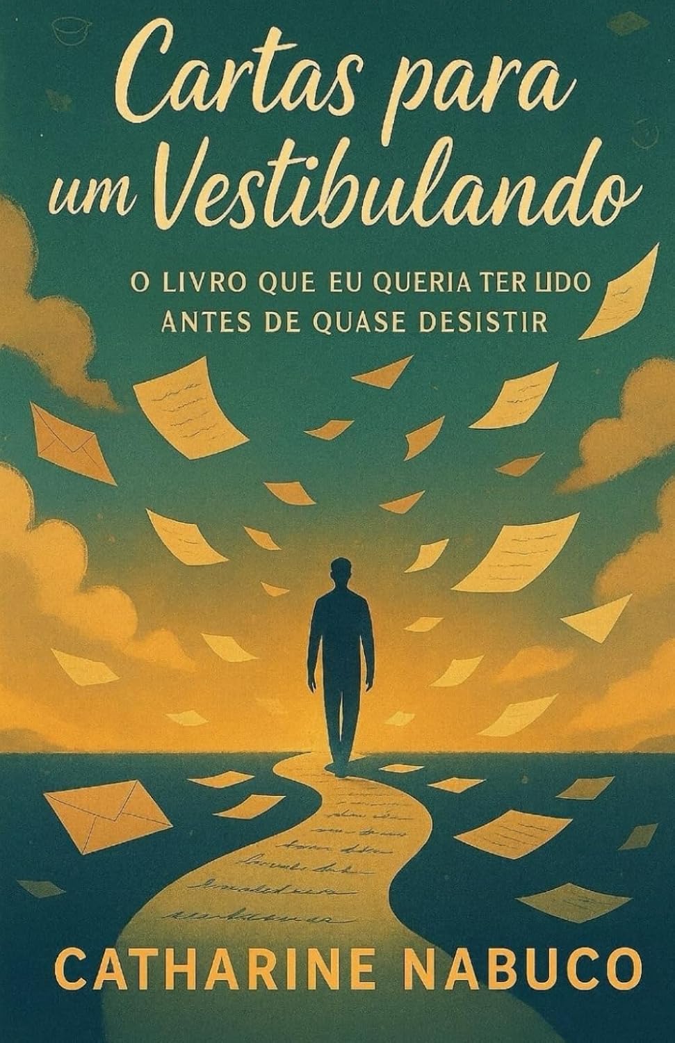 ler totalmente Cartas para um Vestibulando: O livro que entende sua mente, sua rotina e seus medos, e te mostra como continuar. (Portuguese Edition)