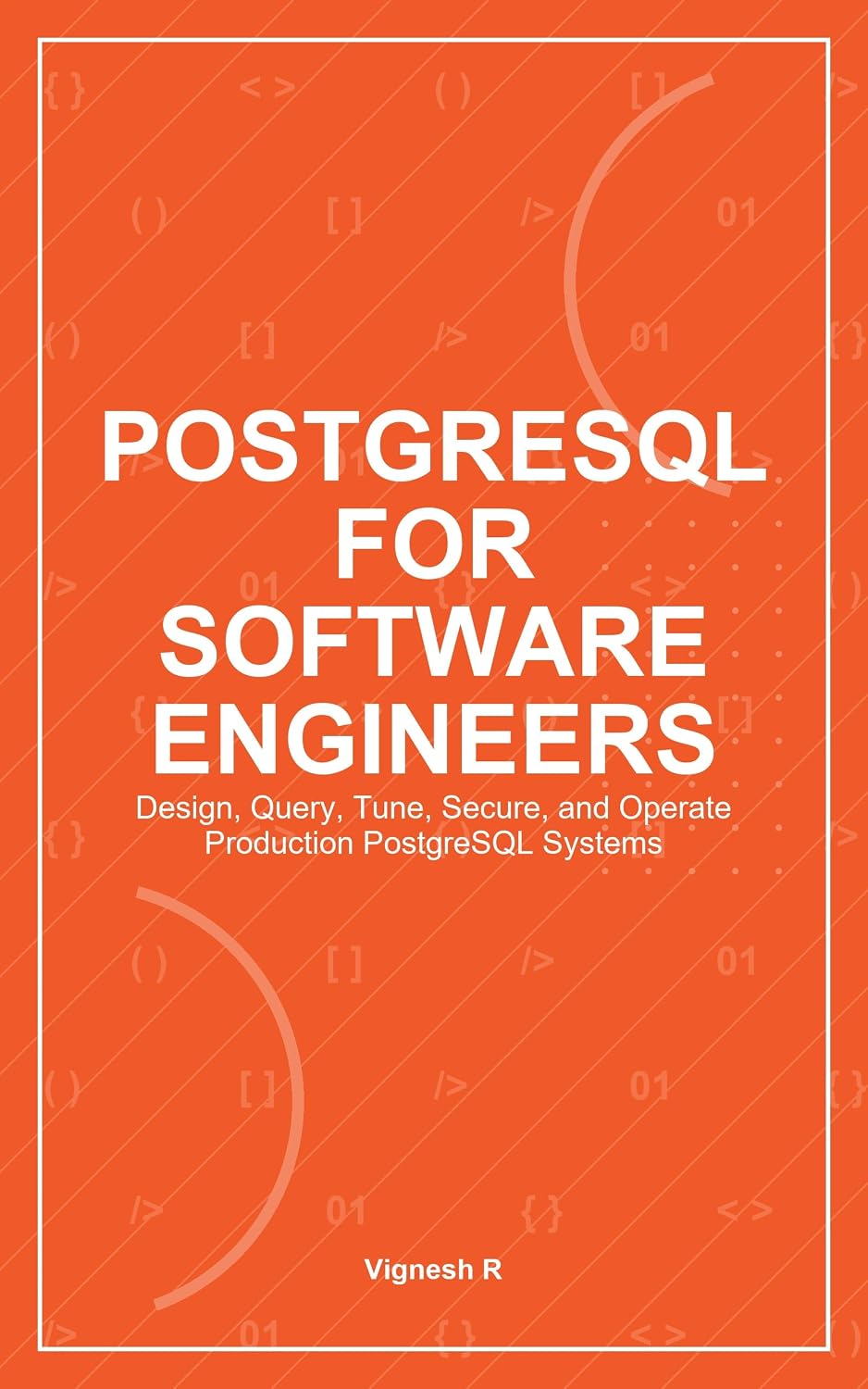 ler totalmente PostgreSQL for Software Engineers: Design, Query, Tune, Secure, and Operate Production PostgreSQL Systems (English Edition)