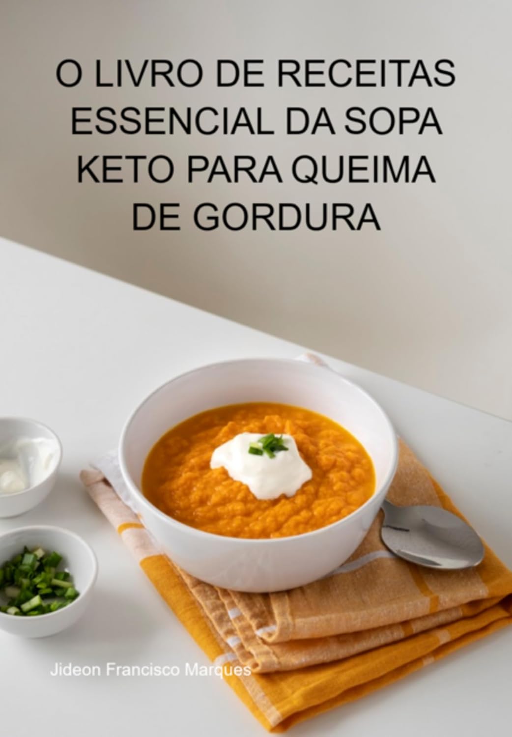 ler totalmente O Livro De Receitas Essencial Da Sopa Keto Receitas De Sopa Keto Para Queima De Gordura