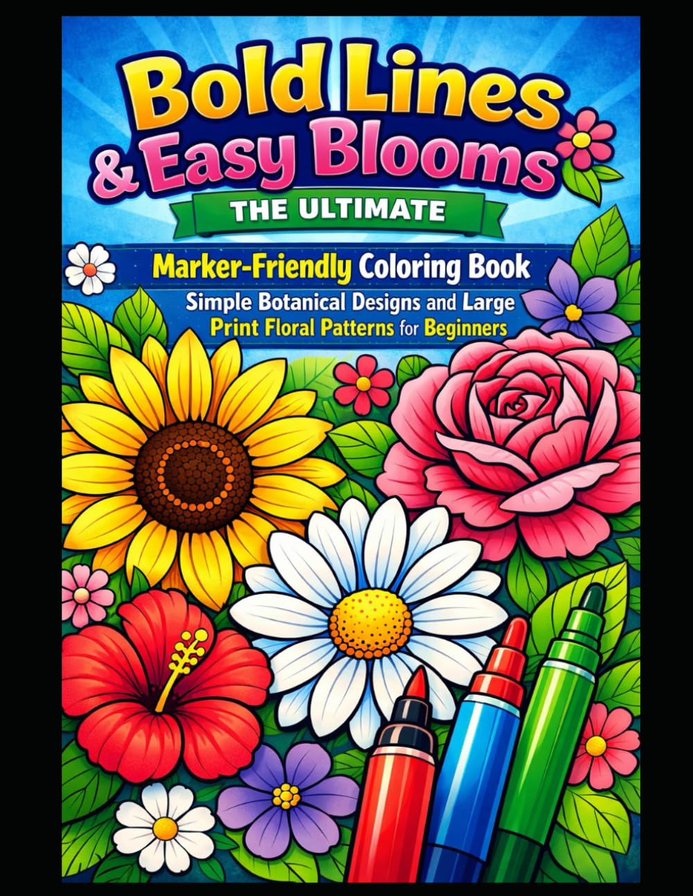 Bold Lines & Easy Blooms: The Ultimate Marker-Friendly Coloring Book – Simple Botanical Designs and Large Print Floral Patterns for Beginners baixar o livro de graça