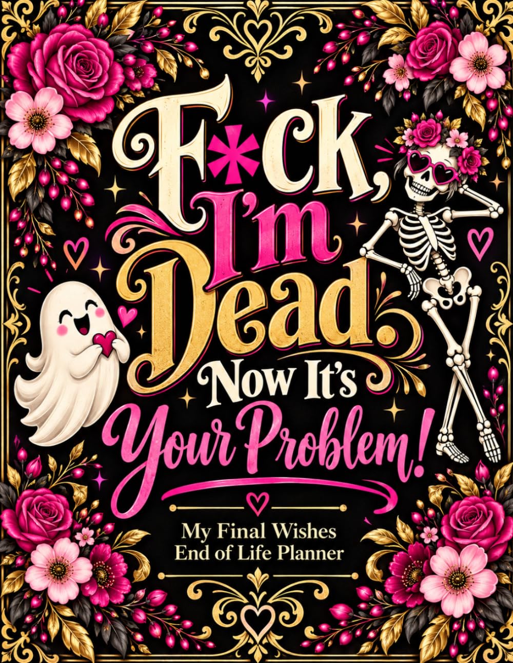 F*ck, I’m Dead. Now It’s Your Problem!: A Simple Final Wishes Planner for Personal Records, Important Documents, Key Contacts, Essential Details, and Family Instructions baixar o livro de graça