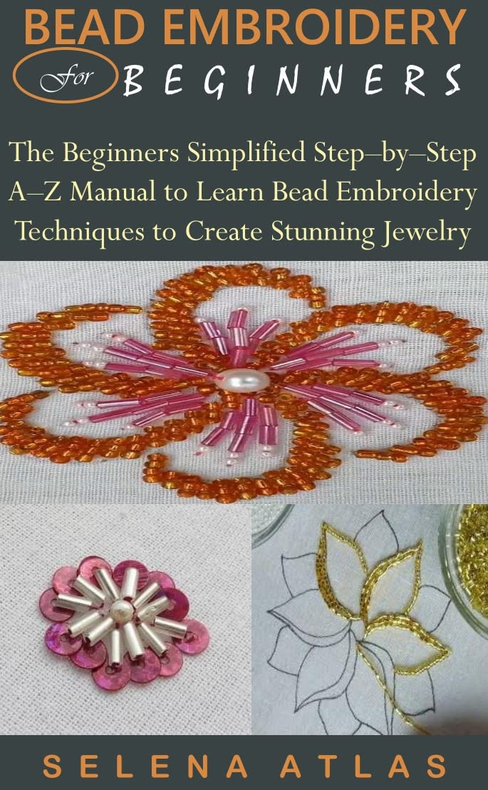 ler totalmente BEAD EMBROIDERY FOR BEGINNERS: The Beginners Simplified Step–by–Step A–Z Manual to Learn Bead Embroidery Techniques to Create Stunning Jewelry (English Edition)