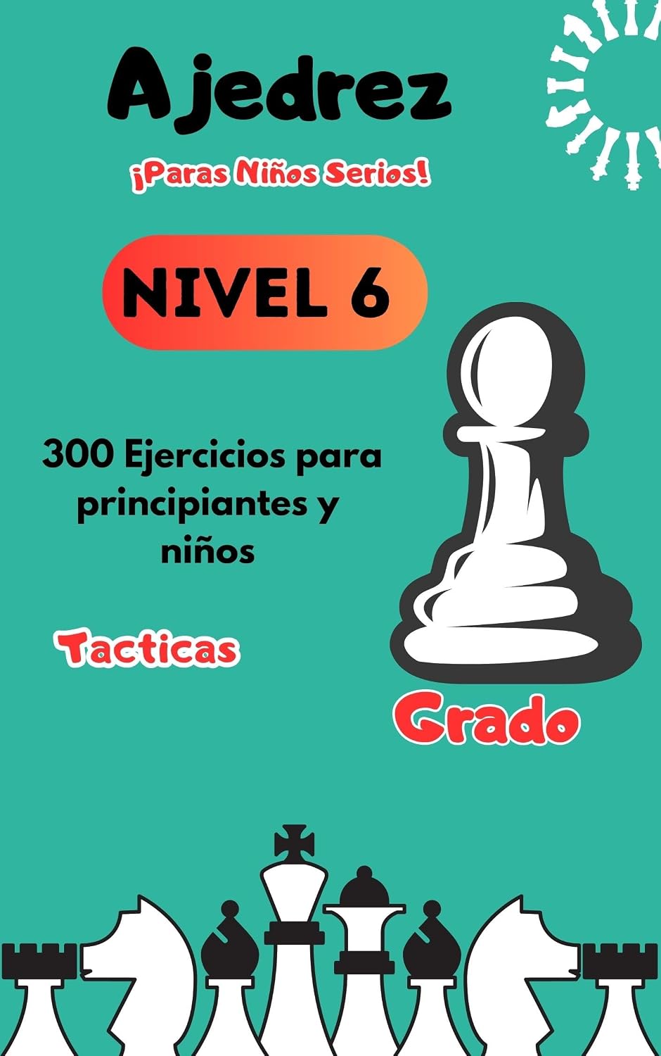 Ajedrez Nivel 6: para Niños y Niñas serios, 300 ejercicios tacticas basicas |problemas de ajedrez|aprender ajedrez (Spanish Edition) baixar livro de graça