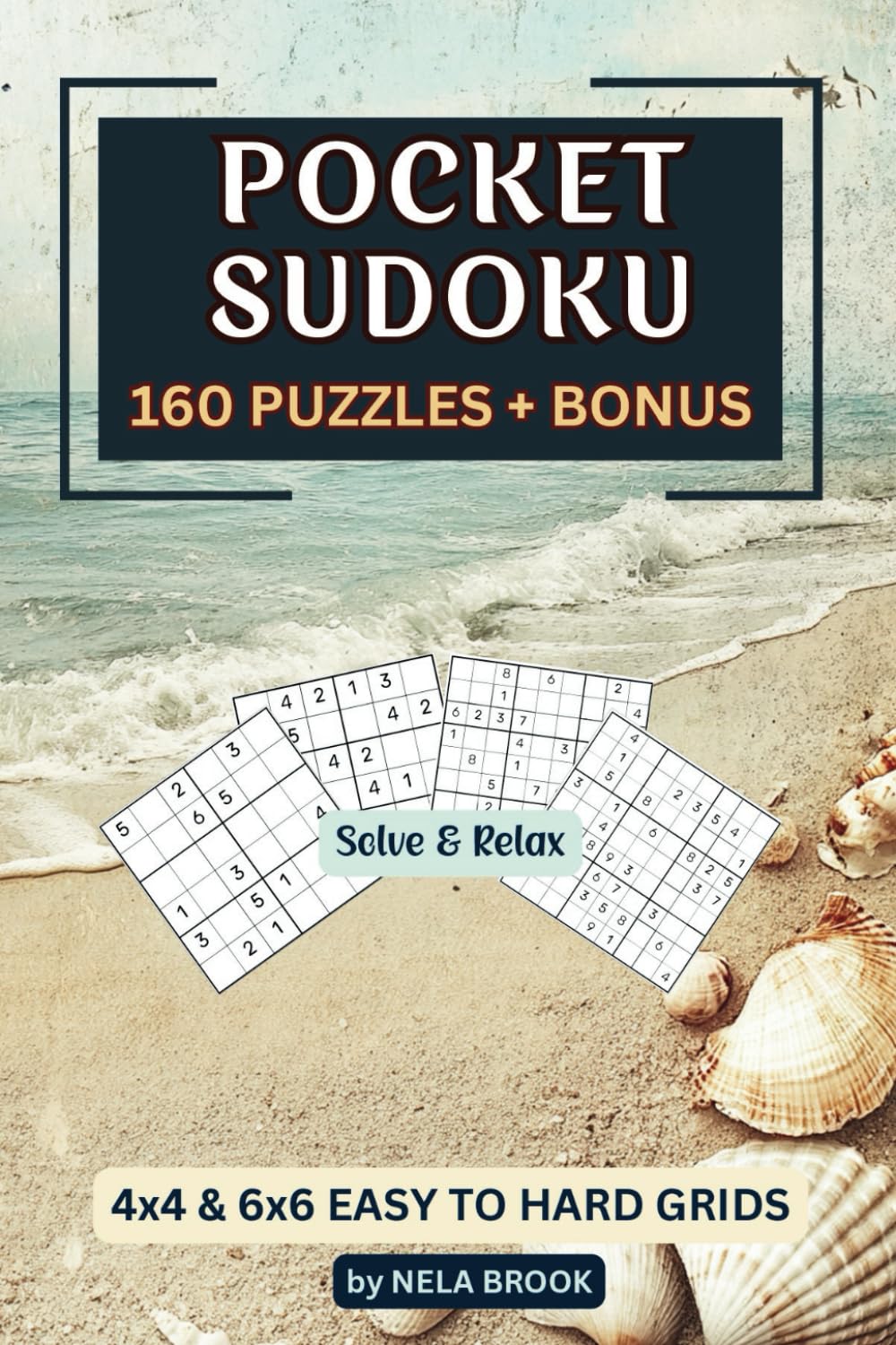 Pocket Sudoku Book, 160 Puzzles and Bonus, Solve & Relax: Easy to Hard Grids For Teens & Adults/ Solutions Included/ Compact Size