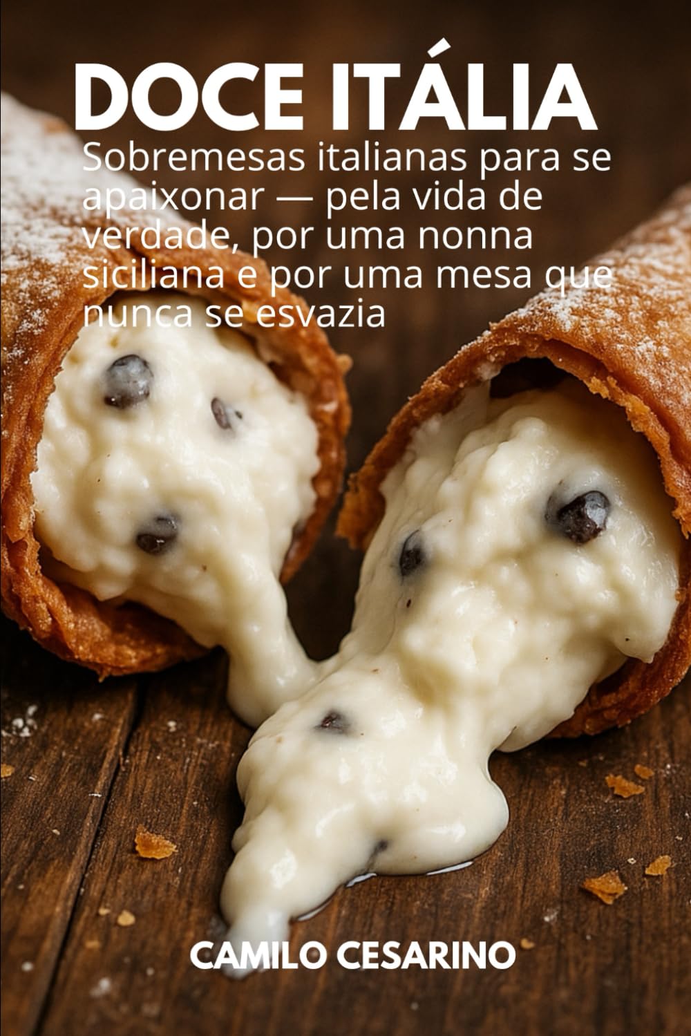 Doce Itália: Sobremesas italianas para se apaixonar — pela vida de verdade, por uma nonna siciliana e por uma mesa que nunca se esvazia (Portuguese Edition) baixar o livro de graça