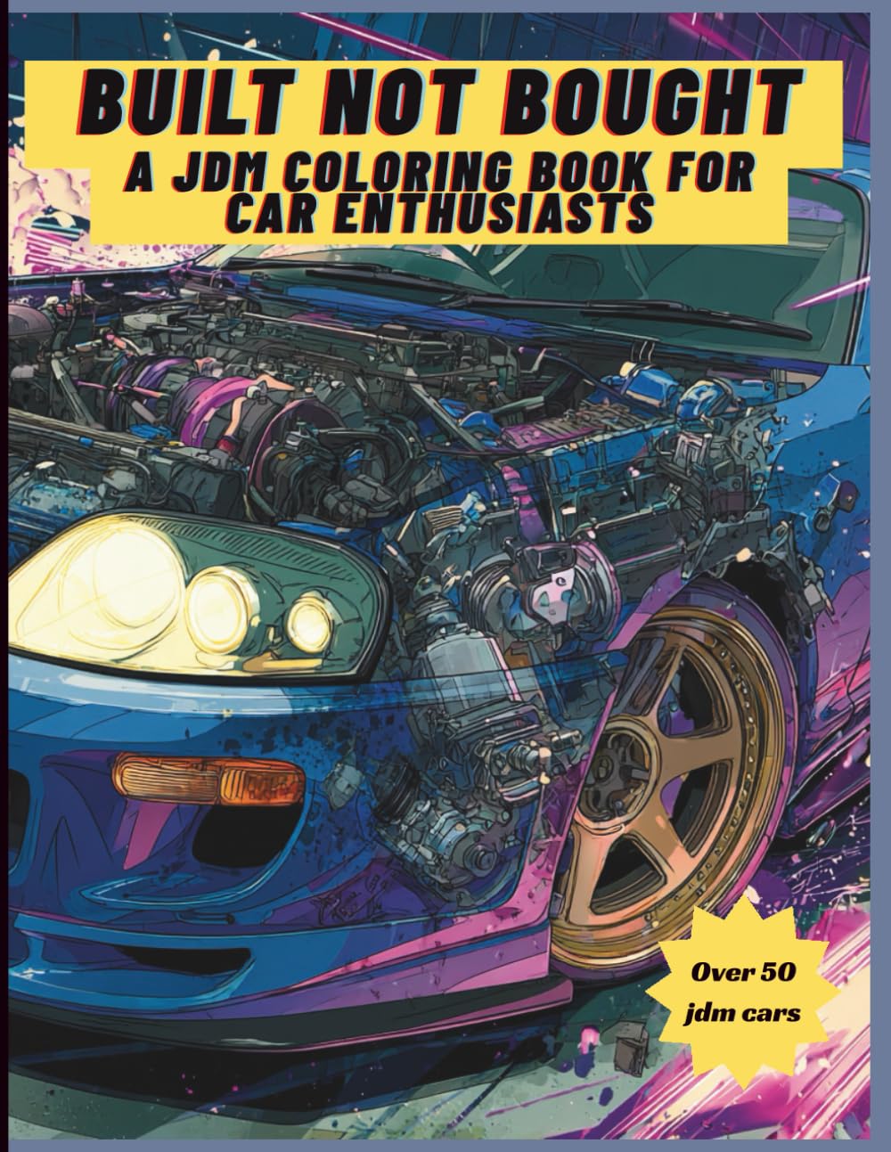 capítulo por capítulo baixar Built Not Bought A JDM Coloring Book for Car Enthusiasts: A JDM Coloring Adventure for Tuner Car Lovers