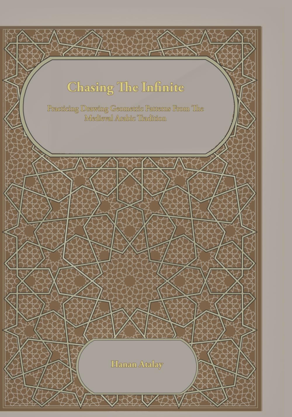 Chasing The Infinite: Practicing Drawing Geometric Patterns from the Medieval Arabic Tradition baixar o livro de graça