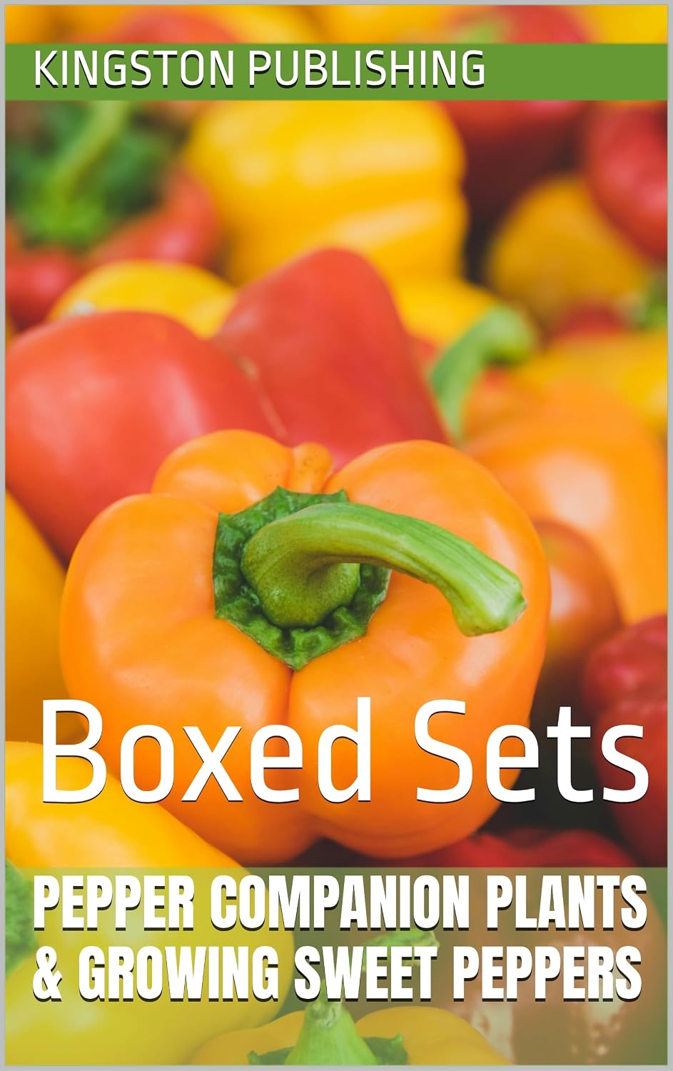 capítulo por capítulo baixar Pepper Companion Plants & Growing Sweet Peppers: Boxed Sets (Eco-Friendly Gardens) (English Edition)