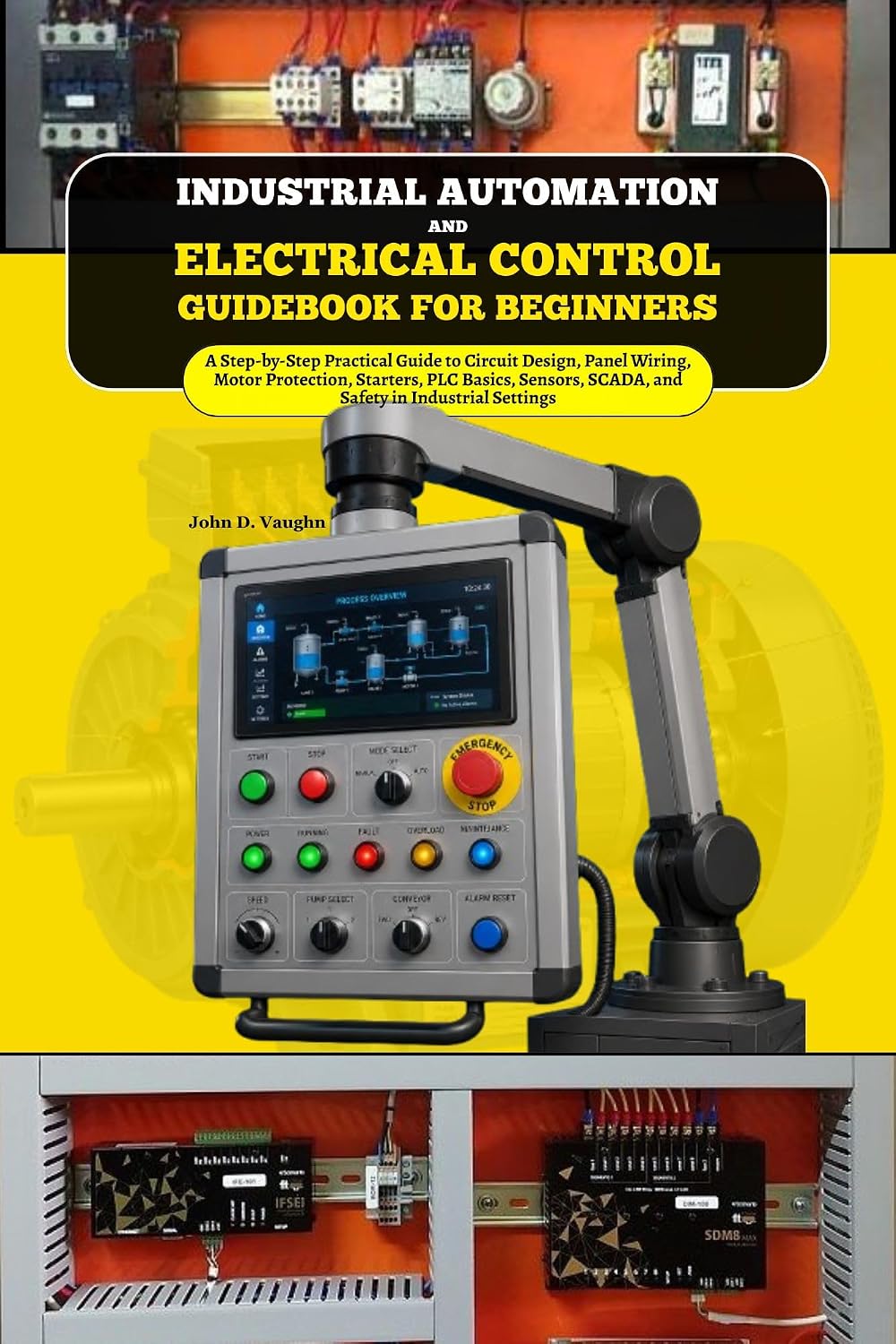 capítulo por capítulo baixar Industrial Automation and Electrical Control Guidebook for Beginners: A Step-by-Step Practical Guide to Circuit Design, Panel Wiring, Motor Protection,... Sensors, Scada and Safety (English Edition)